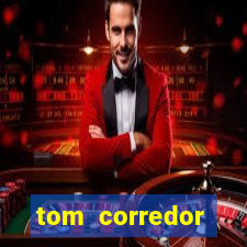 tom corredor dinheiro infinito